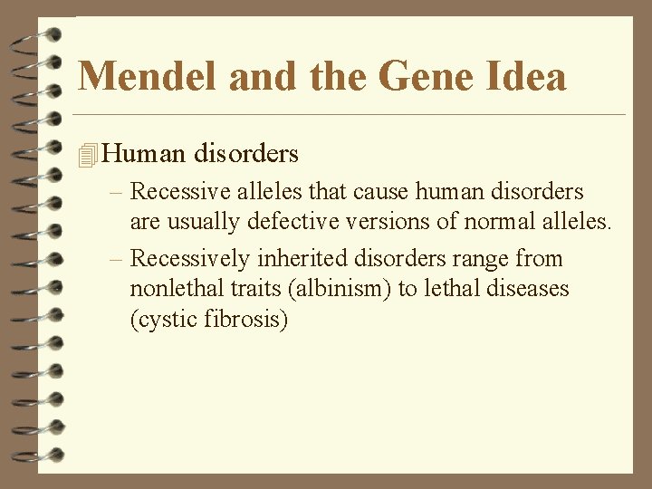 Mendel and the Gene Idea 4 Human disorders – Recessive alleles that cause human