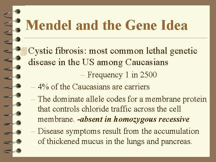 Mendel and the Gene Idea 4 Cystic fibrosis: most common lethal genetic disease in