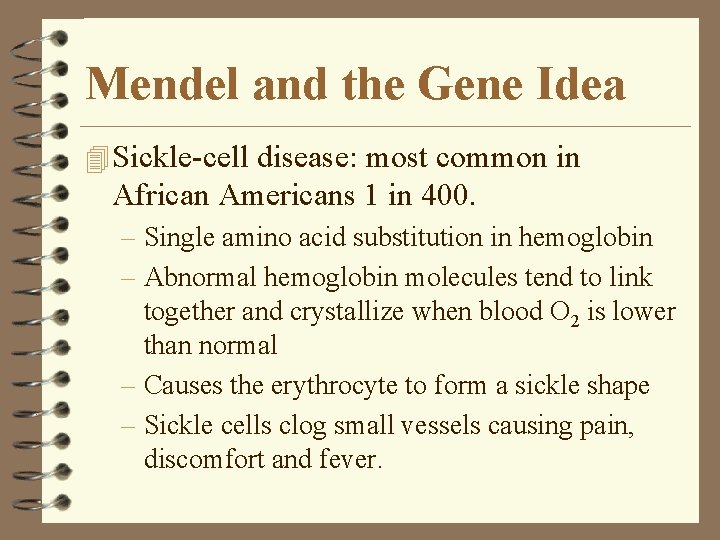 Mendel and the Gene Idea 4 Sickle-cell disease: most common in African Americans 1