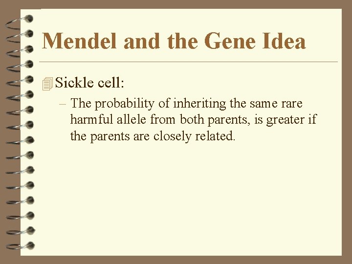 Mendel and the Gene Idea 4 Sickle cell: – The probability of inheriting the