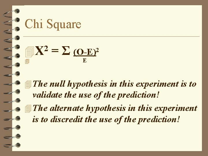 Chi Square 4 X 2 = Σ (O-E)2 4 E 4 The null hypothesis Chi Square 4 X 2 = Σ (O-E)2 4 E 4 The null hypothesis