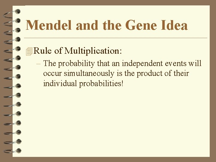 Mendel and the Gene Idea 4 Rule of Multiplication: – The probability that an Mendel and the Gene Idea 4 Rule of Multiplication: – The probability that an
