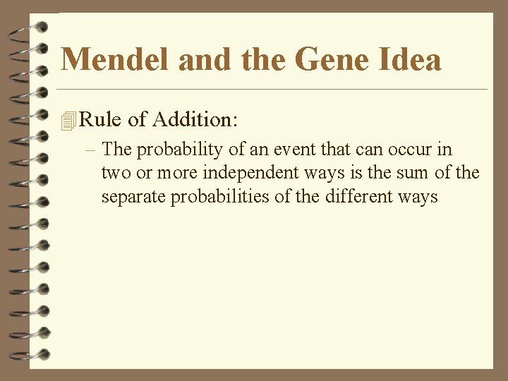 Mendel and the Gene Idea 4 Rule of Addition: – The probability of an Mendel and the Gene Idea 4 Rule of Addition: – The probability of an