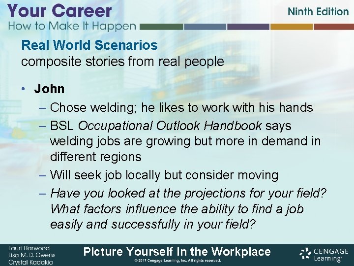 Real World Scenarios composite stories from real people • John – Chose welding; he Real World Scenarios composite stories from real people • John – Chose welding; he