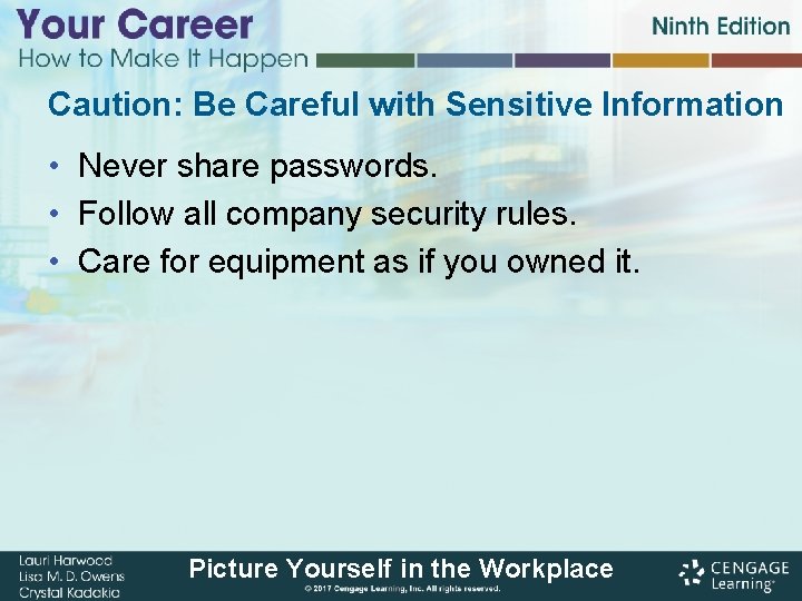 Caution: Be Careful with Sensitive Information • Never share passwords. • Follow all company Caution: Be Careful with Sensitive Information • Never share passwords. • Follow all company