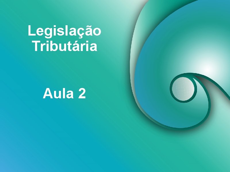 Legislação Tributária Aula 2 