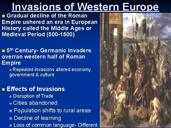 Invasions of Western Europe Gradual decline of the Roman Empire ushered an era in