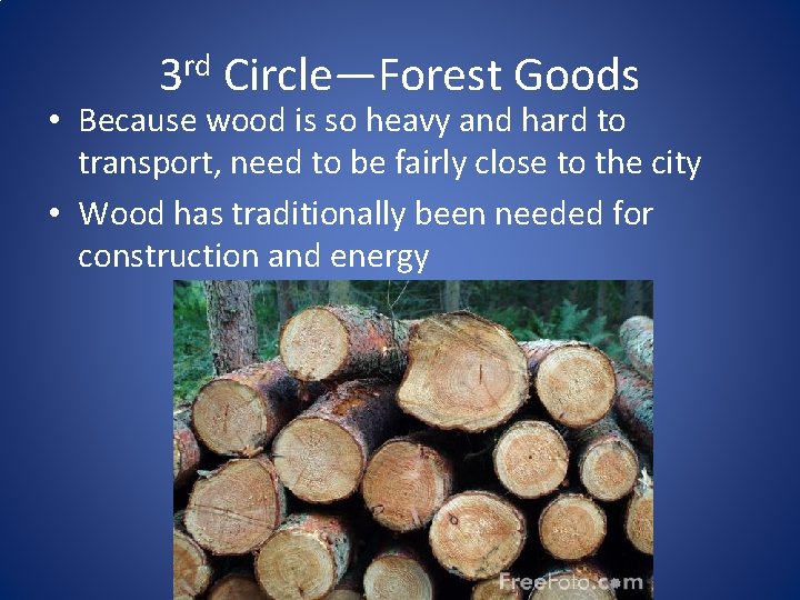 3 rd Circle—Forest Goods • Because wood is so heavy and hard to transport,