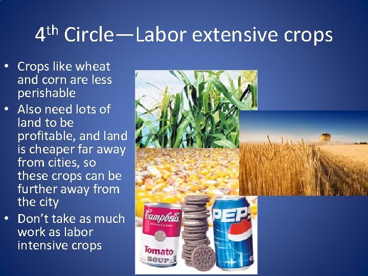 4 th Circle—Labor extensive crops • Crops like wheat and corn are less perishable