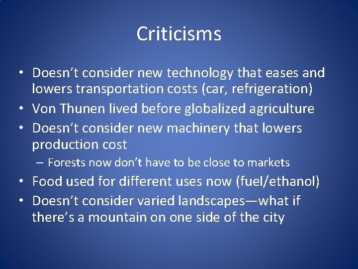 Criticisms • Doesn’t consider new technology that eases and lowers transportation costs (car, refrigeration)