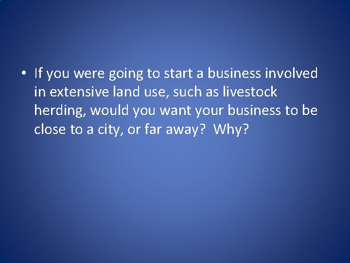  • If you were going to start a business involved in extensive land