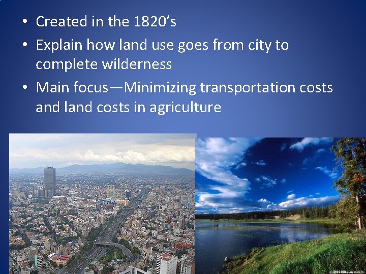  • Created in the 1820’s • Explain how land use goes from city