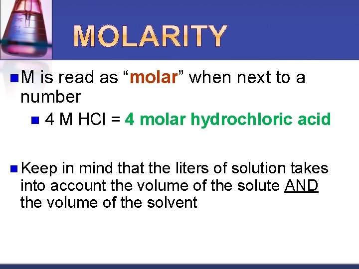 n. M is read as “molar” when next to a number n 4 M