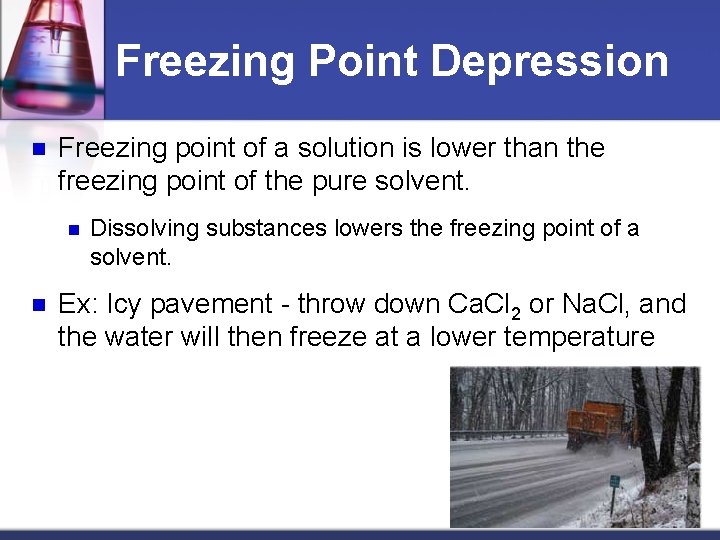 Freezing Point Depression n Freezing point of a solution is lower than the freezing