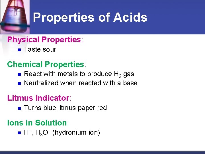 Properties of Acids Physical Properties: n Taste sour Chemical Properties: n n React with