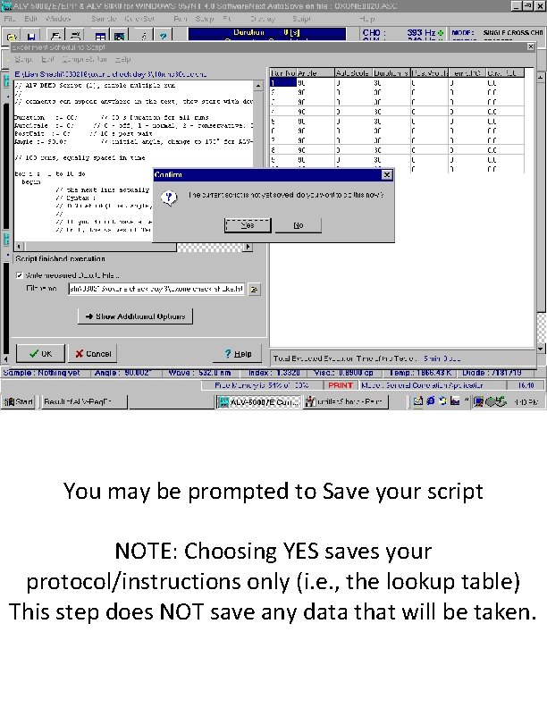 You may be prompted to Save your script NOTE: Choosing YES saves your protocol/instructions