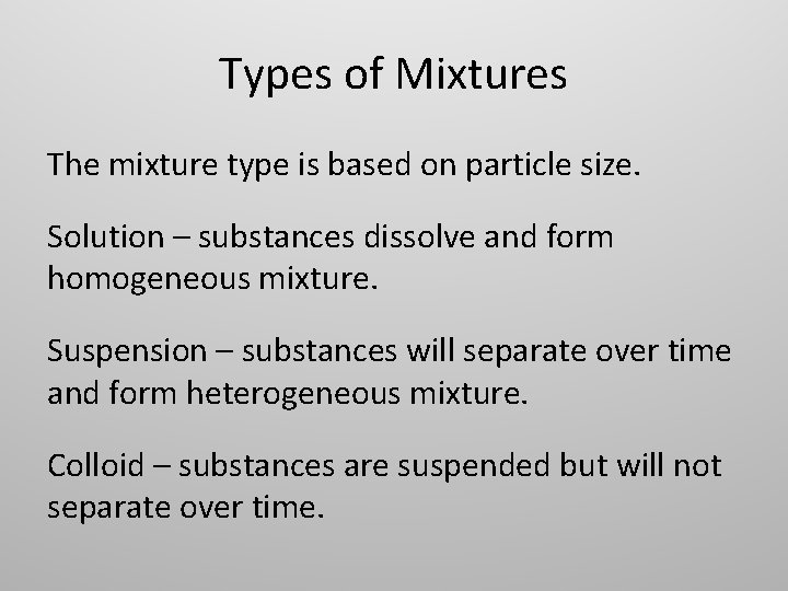 Types of Mixtures The mixture type is based on particle size. Solution – substances