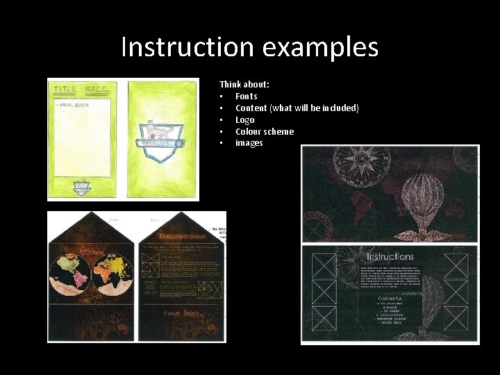 Instruction examples Think about: • Fonts • Content (what will be included) • Logo