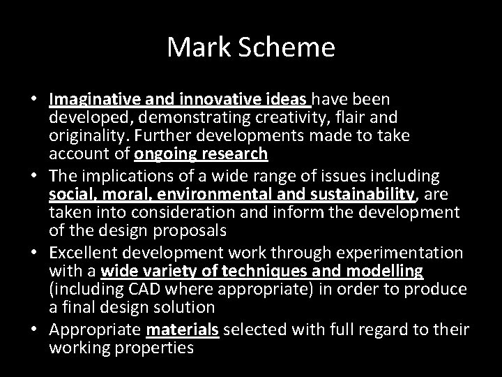 Mark Scheme • Imaginative and innovative ideas have been developed, demonstrating creativity, flair and