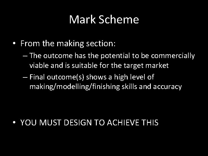 Mark Scheme • From the making section: – The outcome has the potential to