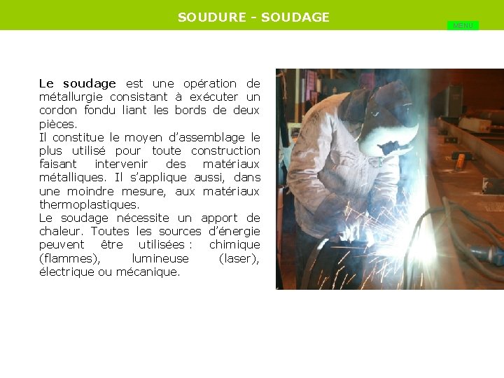 SOUDURE - SOUDAGE Le soudage est une opération de métallurgie consistant à exécuter un