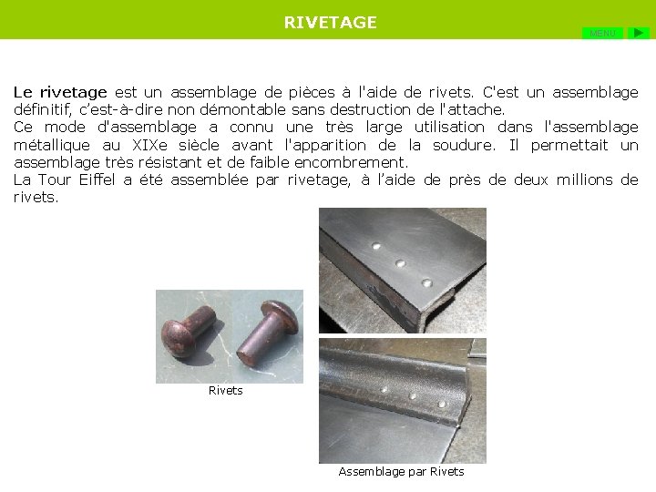 RIVETAGE MENU Le rivetage est un assemblage de pièces à l'aide de rivets. C'est