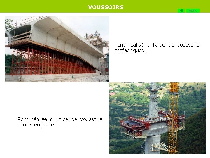 VOUSSOIRS MENU Pont réalisé à l’aide de voussoirs préfabriqués. Pont réalisé à l’aide de