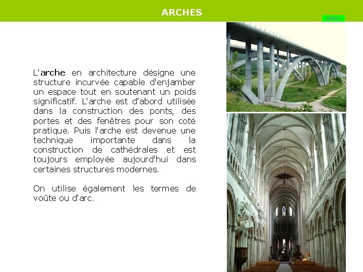 ARCHES L'arche en architecture désigne une structure incurvée capable d'enjamber un espace tout en