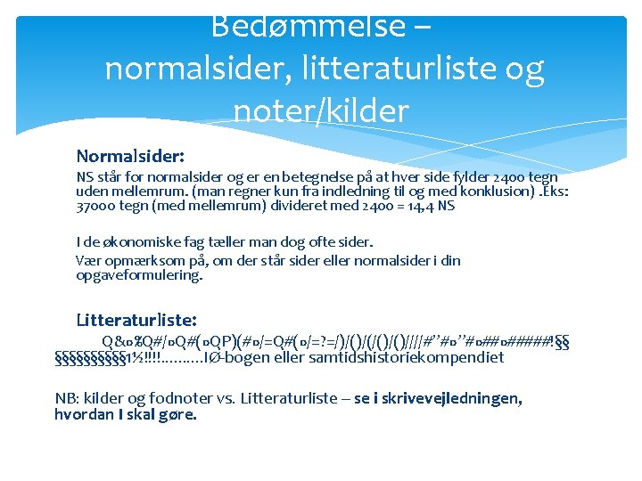 Bedømmelse – normalsider, litteraturliste og noter/kilder Normalsider: NS står for normalsider og er en