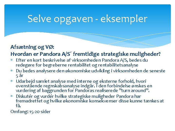 Selve opgaven - eksempler Afsætning og VØ: Hvordan er Pandora A/S´ fremtidige strategiske muligheder?