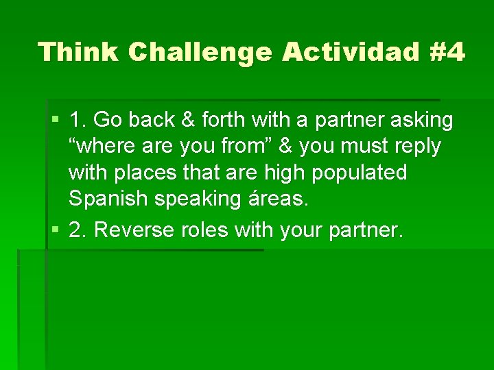 Think Challenge Actividad #4 § 1. Go back & forth with a partner asking Think Challenge Actividad #4 § 1. Go back & forth with a partner asking