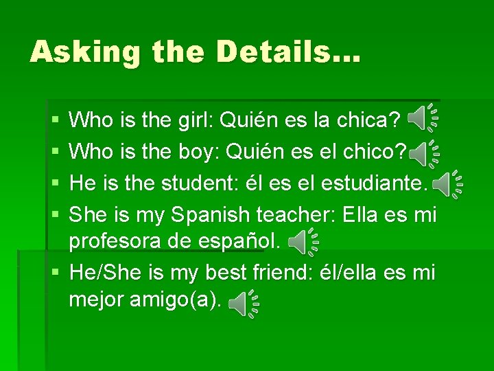 Asking the Details… § § Who is the girl: Quién es la chica? Who Asking the Details… § § Who is the girl: Quién es la chica? Who