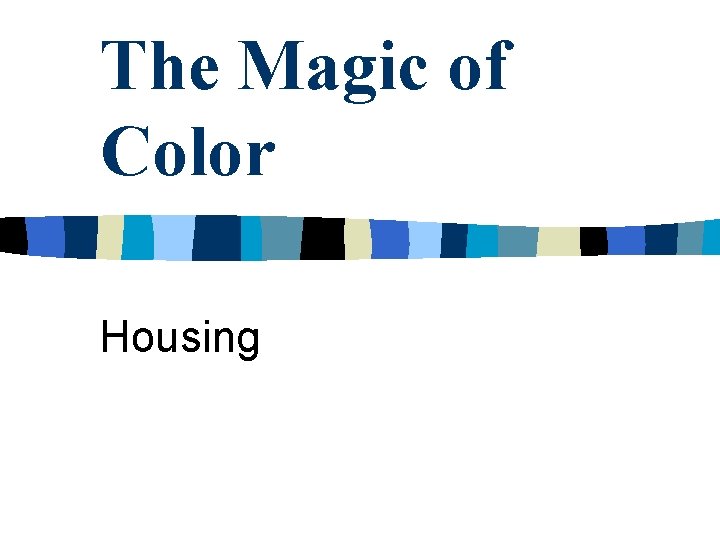 The Magic of Color Housing 