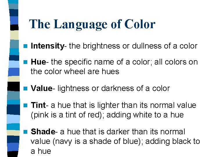 The Language of Color n Intensity- the brightness or dullness of a color n