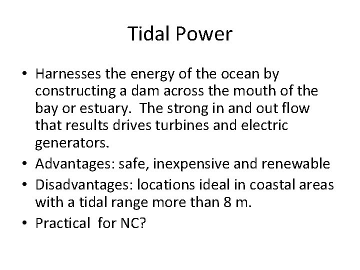 Tidal Power • Harnesses the energy of the ocean by constructing a dam across