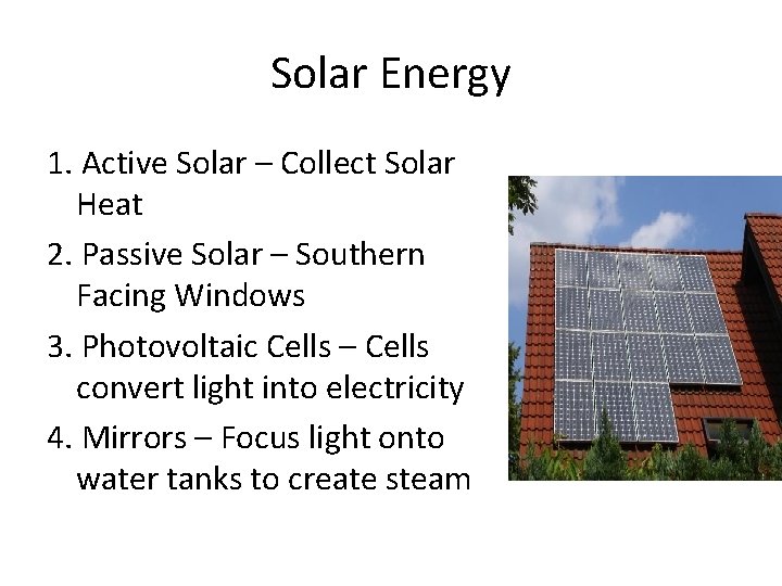 Solar Energy 1. Active Solar – Collect Solar Heat 2. Passive Solar – Southern