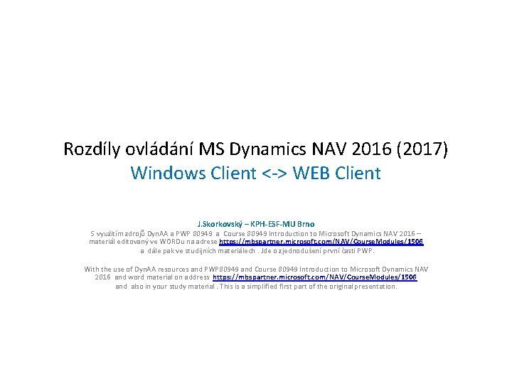Rozdíly ovládání MS Dynamics NAV 2016 (2017) Windows Client <-> WEB Client J. Skorkovský