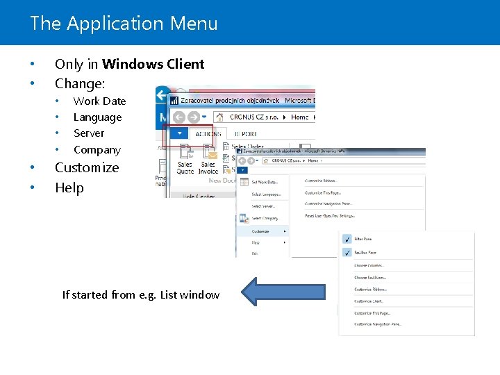 The Application Menu • • Only in Windows Client Change: • • • Work