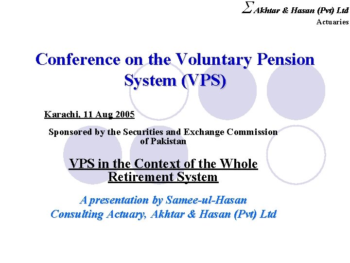 S Akhtar & Hasan (Pvt) Ltd Actuaries Conference on the Voluntary Pension System (VPS)