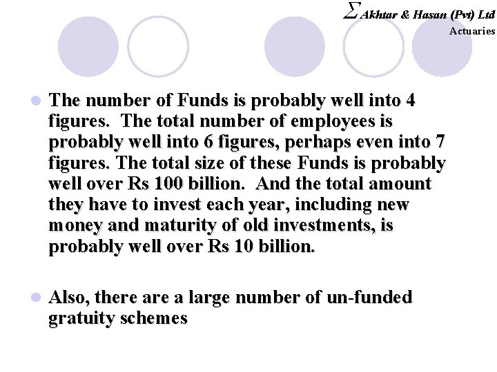 S Akhtar & Hasan (Pvt) Ltd Actuaries l The number of Funds is probably