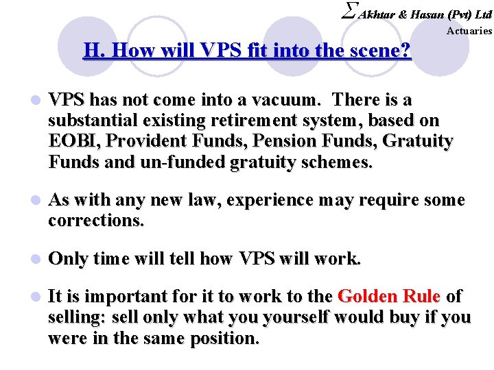 S Akhtar & Hasan (Pvt) Ltd Actuaries H. How will VPS fit into the