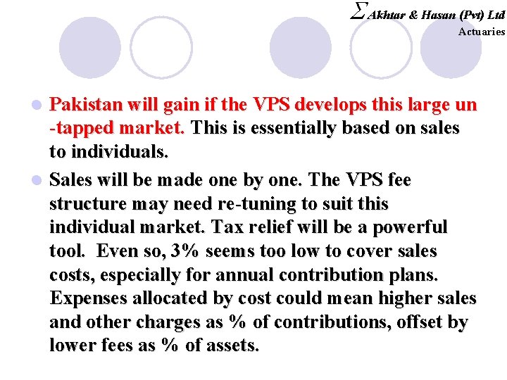 S Akhtar & Hasan (Pvt) Ltd Actuaries Pakistan will gain if the VPS develops