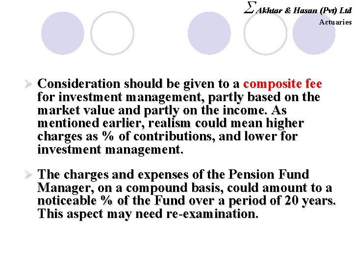 S Akhtar & Hasan (Pvt) Ltd Actuaries Ø Consideration should be given to a