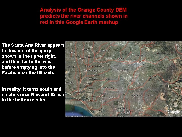 Analysis of the Orange County DEM predicts the river channels shown in red in