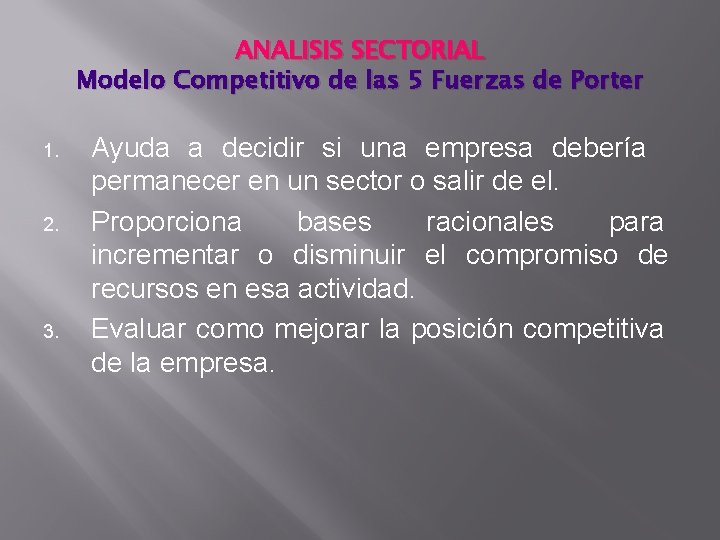 ANALISIS SECTORIAL Modelo Competitivo de las 5 Fuerzas de Porter 1. 2. 3. Ayuda