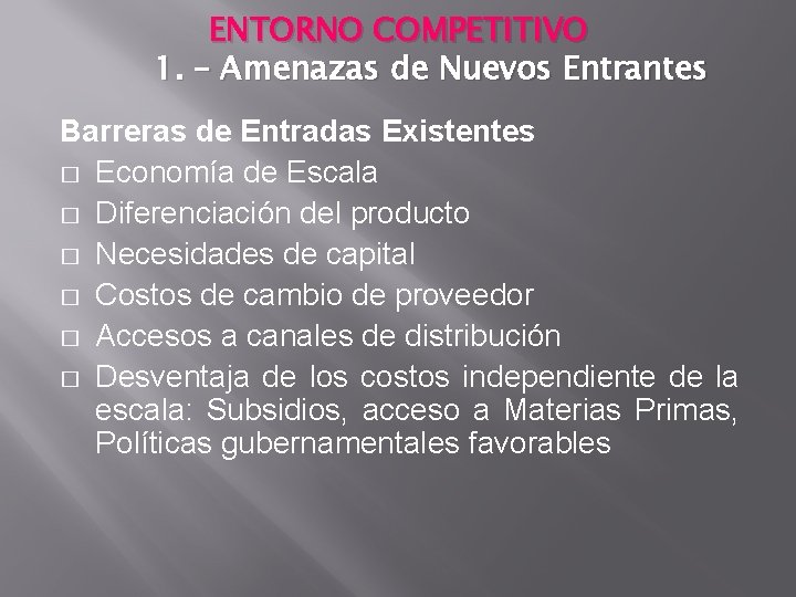 ENTORNO COMPETITIVO 1. – Amenazas de Nuevos Entrantes Barreras de Entradas Existentes � Economía