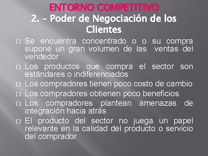 ENTORNO COMPETITIVO 2. – Poder de Negociación de los Clientes � � � Se