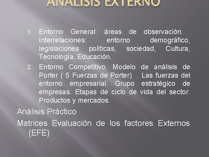 ANÁLISIS EXTERNO 1. 2. Entorno General: áreas de observación. Interrelaciones: entorno demográfico, legislaciones políticas,