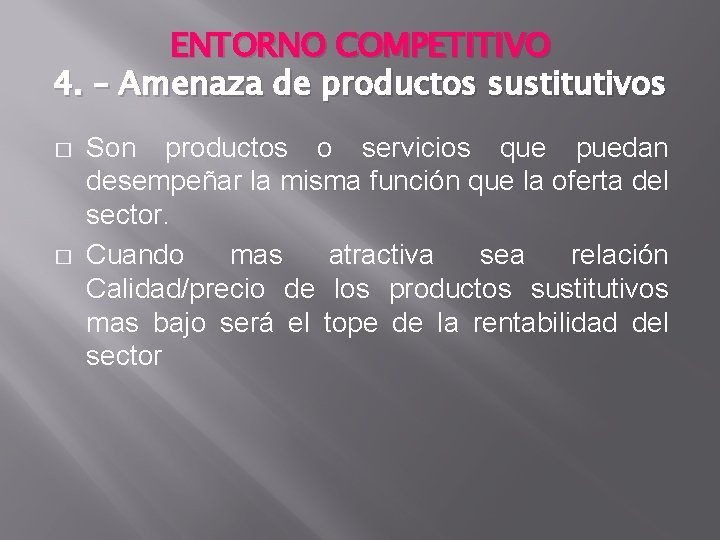 ENTORNO COMPETITIVO 4. – Amenaza de productos sustitutivos � � Son productos o servicios