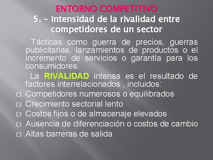 � � � ENTORNO COMPETITIVO 5. – Intensidad de la rivalidad entre competidores de